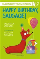 Michaela Morgan, Morgan Michaela, James Riordan, Felicity Sheldon - Happy Birthday, Sausage!