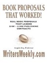 Angela Hoy, Angela J. Hoy - BOOK PROPOSALS THAT WORKED! Real Book Proposals That Landed $10K - $100K Publishing Contracts - SECOND EDITION
