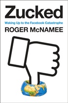 Roger McNamee - Zucked