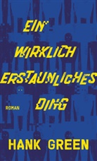 Hank Green - Ein wirklich erstaunliches Ding