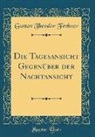 Gustav Theodor Fechner - Die Tagesansicht Gegenüber der Nachtansicht (Classic Reprint)