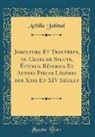 Achille Jubinal - Jongleurs Et Trouvères, ou Choix de Saluts, Épîtres, Rêveries Et Autres Pièces Légères des Xiiie Et XIV Siècles (Classic Reprint)