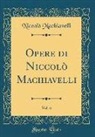 Niccolò Machiavelli - Opere di Niccolò Machiavelli, Vol. 6 (Classic Reprint)