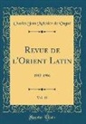 Charles Jean Melchior de Vogüé - Revue de l'Orient Latin, Vol. 10