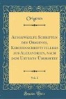 Origenes Origenes - Ausgewählte Schriften des Origenes, Kirchenschriftstellers aus Alexandrien, nach dem Urtexte Übersetzt, Vol. 2 (Classic Reprint)