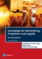 Oskar Grün, Oskar (Prof. Dr. Grün, Oskar (Prof. Dr.) Grün, Werner Jammernegg, Werner (Prof. Jammernegg, Sebastian Kummer... - Grundzüge der Beschaffung, Produktion und Logistik - Übungsbuch