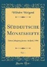 Wilhelm Weigand - Süddeutsche Monatshefte, Vol. 1