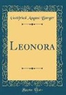 Gottfried August Bürger - Leonora (Classic Reprint)