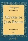 Jean Racine - OEuvres de Jean Racine, Vol. 1 (Classic Reprint)