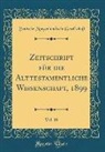 Deutsche Morgenländische Gesellschaft - Zeitschrift für die Alttestamentliche Wissenschaft, 1899, Vol. 19 (Classic Reprint)