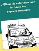 Valérie Gasnier - Album de coloriages sur le thème des sapeurs-pompiers