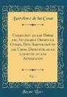 Bartolomé de las Casas - Coleccion de las Obras del Venerable Obispo de Chiapa, Don Bartolomé de las Casas, Defensor de la Libertad de los Americanos, Vol. 1 (Classic Reprint)