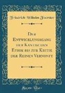 Friedrich Wilhelm Foerster - Der Entwicklungsgang der Kantischen Ethik bis zur Kritik der Reinen Vernunft (Classic Reprint)