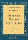 Pietro Metastasio - Opere di Pietro Metastasio, Vol. 5 (Classic Reprint)