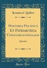 Immanuel Bekker - Historia Politica Et Patriarchica Constantinopoleos