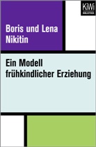 Bori Nikitin, Boris Nikitin, Boris und Lena Nikitin, Lena Nikitin, Mariann Butenschön, Marianna Butenschön - Ein Modell frühkindlicher Erziehung