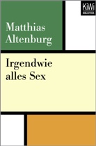 Matthias Altenburg - Irgendwie alles Sex