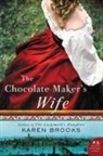 Karen Brooks - The Chocolate Maker's Wife