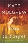 Kate Mulgrew - How to Forget
