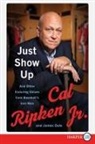 James Dale, Cal Ripken, Cal Ripken Jr, Cal Ripken Jr. - Just Show Up