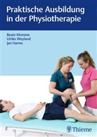 Jan Harms, Beate Klemme, Ulrik Weyland, Ulrike Weyland - Praktische Ausbildung in der Physiotherapie