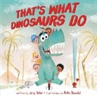 Jory John, John Jory, Pete Oswald, Oswald Pete - That's What Dinosaurs Do