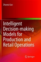 Zhaoxia Guo - Intelligent Decision-making Models for Production and Retail Operations
