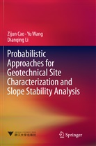 Ziju Cao, Zijun Cao, Dianqing Li, Y Wang, Yu Wang - Probabilistic Approaches for Geotechnical Site Characterization and Slope Stability Analysis