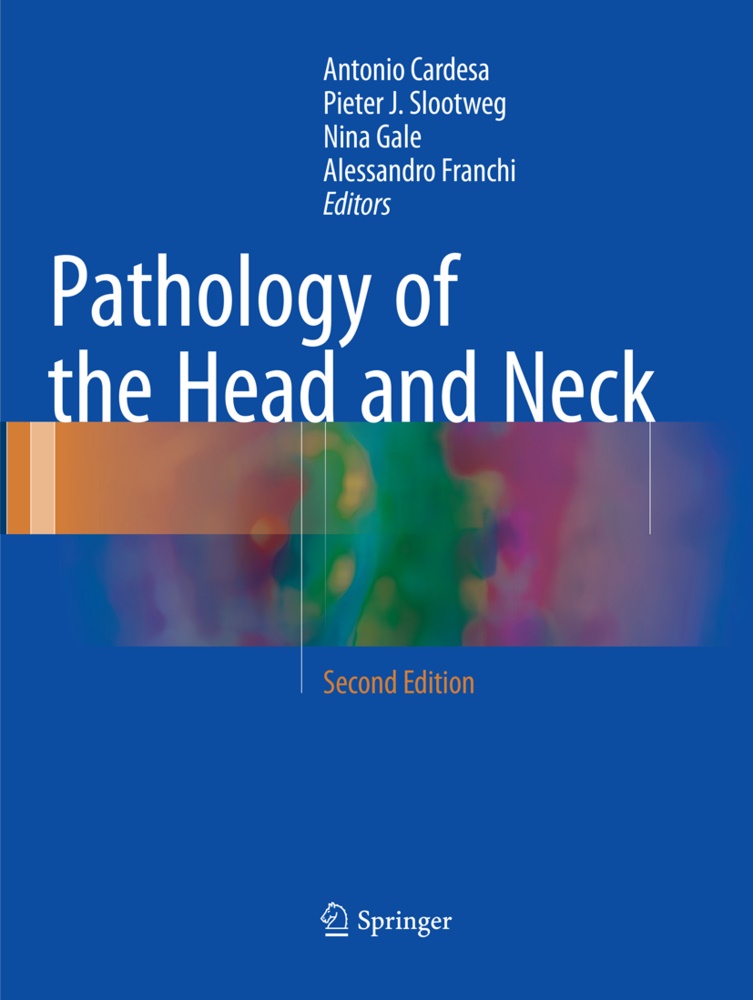 Antonio Cardesa, Alessandro Franchi, Nina Gale, Nina Gale et al, Piete J Slootweg, Pieter J Slootweg... - Pathology of the Head and Neck