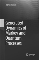 Martin Janssen - Generated Dynamics of Markov and Quantum Processes