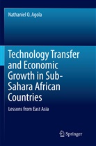 Nathaniel O Agola, Nathaniel O. Agola - Technology Transfer and Economic Growth in Sub-Sahara African Countries