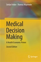 Stefa Felder, Stefan Felder, Thomas Mayrhofer - Medical Decision Making