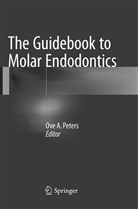 Ov A Peters, Ove A Peters, Ove A. Peters - The Guidebook to Molar Endodontics