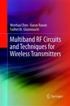 Wenhu Chen, Wenhua Chen, Fadhel M Ghannouchi, Fadhel M. Ghannouchi, Karu Rawat, Karun Rawat - Multiband RF Circuits and Techniques for Wireless Transmitters