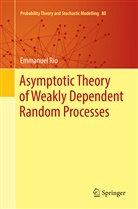 Emmanuel Rio - Asymptotic Theory of Weakly Dependent Random Processes