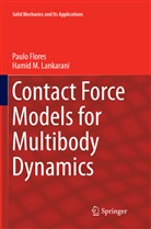 Paul Flores, Paulo Flores, Hamid M Lankarani, Hamid M. Lankarani - Contact Force Models for Multibody Dynamics