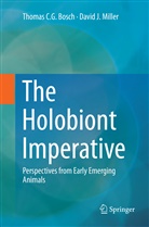Thomas C Bosch, Thomas C G Bosch, Thomas C. G. Bosch, David J Miller, David J. Miller - The Holobiont Imperative