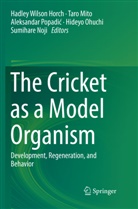 Hadley Wilson Horch, Tar Mito, Taro Mito, Sumihare Noji, Hideyo Ohuchi, Aleksandar Popadic... - The Cricket as a Model Organism