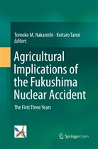 Tomok M Nakanishi, Tomoko M Nakanishi, Tomoko M. Nakanishi, Tanoi, Tanoi, Keitaro Tanoi - Agricultural Implications of the Fukushima Nuclear Accident