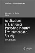 Alessandr De Gloria, Alessandro De Gloria - Applications in Electronics Pervading Industry, Environment and Society