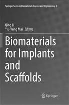 Qin Li, Qing Li, Mai, Mai, Yiu-Wing Mai - Biomaterials for Implants and Scaffolds