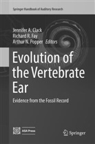 Jennifer A. Clack, Richard R Fay, Arthur N Popper, Arthur N Popper, Arthur N. Popper, Richar R Fay... - Evolution of the Vertebrate Ear
