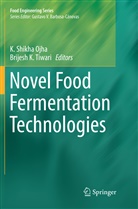 K Tiwari, K Tiwari, K. Shikha Ojha, Shikha Ojha, K Shikha Ojha, Brijesh K. Tiwari - Novel Food Fermentation Technologies