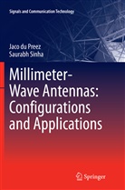 Jac du Preez, Jaco Du Preez, Saurabh Sinha - Millimeter-Wave Antennas: Configurations and Applications