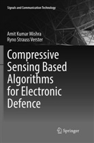 Amit Kuma Mishra, Amit Kumar Mishra, Ryno Strauss Verster - Compressive Sensing Based Algorithms for Electronic Defence