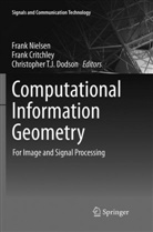 Fran Critchley, Frank Critchley, Christopher T. J. Dodson, Frank Nielsen, Christopher T J Dodson - Computational Information Geometry
