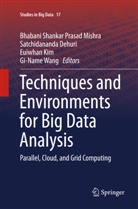 Satchidanand Dehuri, Satchidananda Dehuri, Euiwhan Kim, Euiwhan Kim et al, B. S. P. Mishra, B. S.P. Mishra... - Techniques and Environments for Big Data Analysis