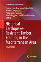 Alfredo Campos Costa, Alfredo Campos Costa et al, Helena Cruz, José Manuel Catarino, Nicola Ruggieri, Jos Saporiti Machado... - Historical Earthquake-Resistant Timber Framing in the Mediterranean Area