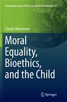 Claudia Wiesemann - Moral Equality, Bioethics, and the Child