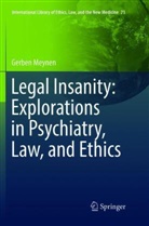 Gerben Meynen - Legal Insanity: Explorations in Psychiatry, Law, and Ethics